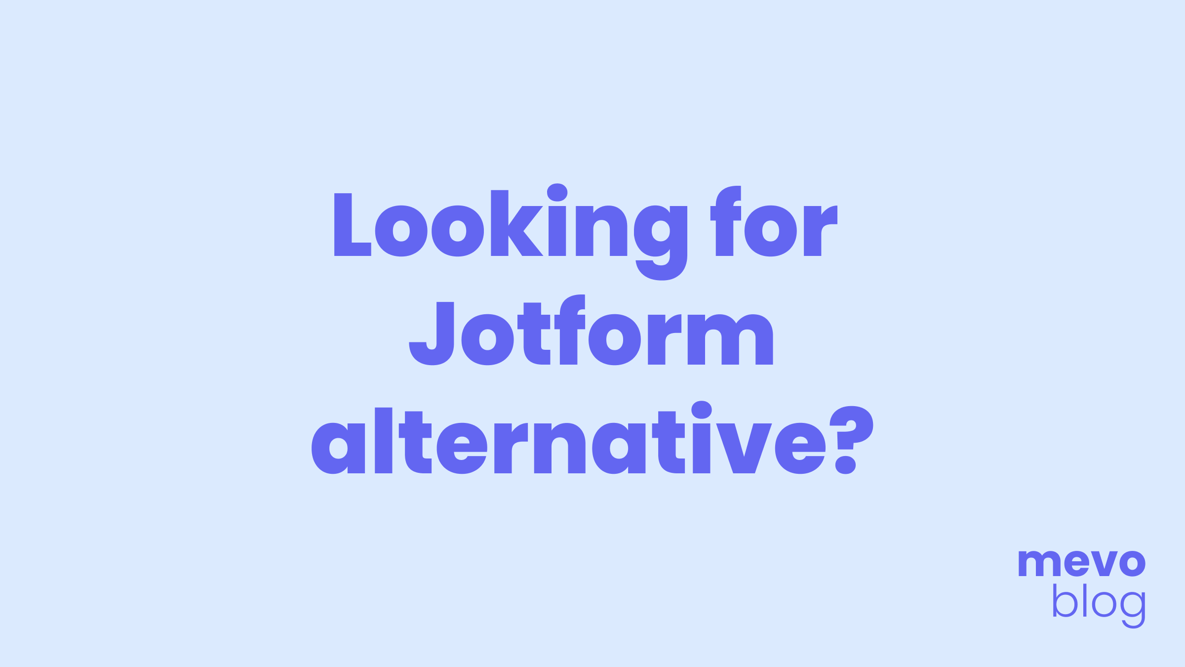 Looking for a Jotform alternative? Check out mevo