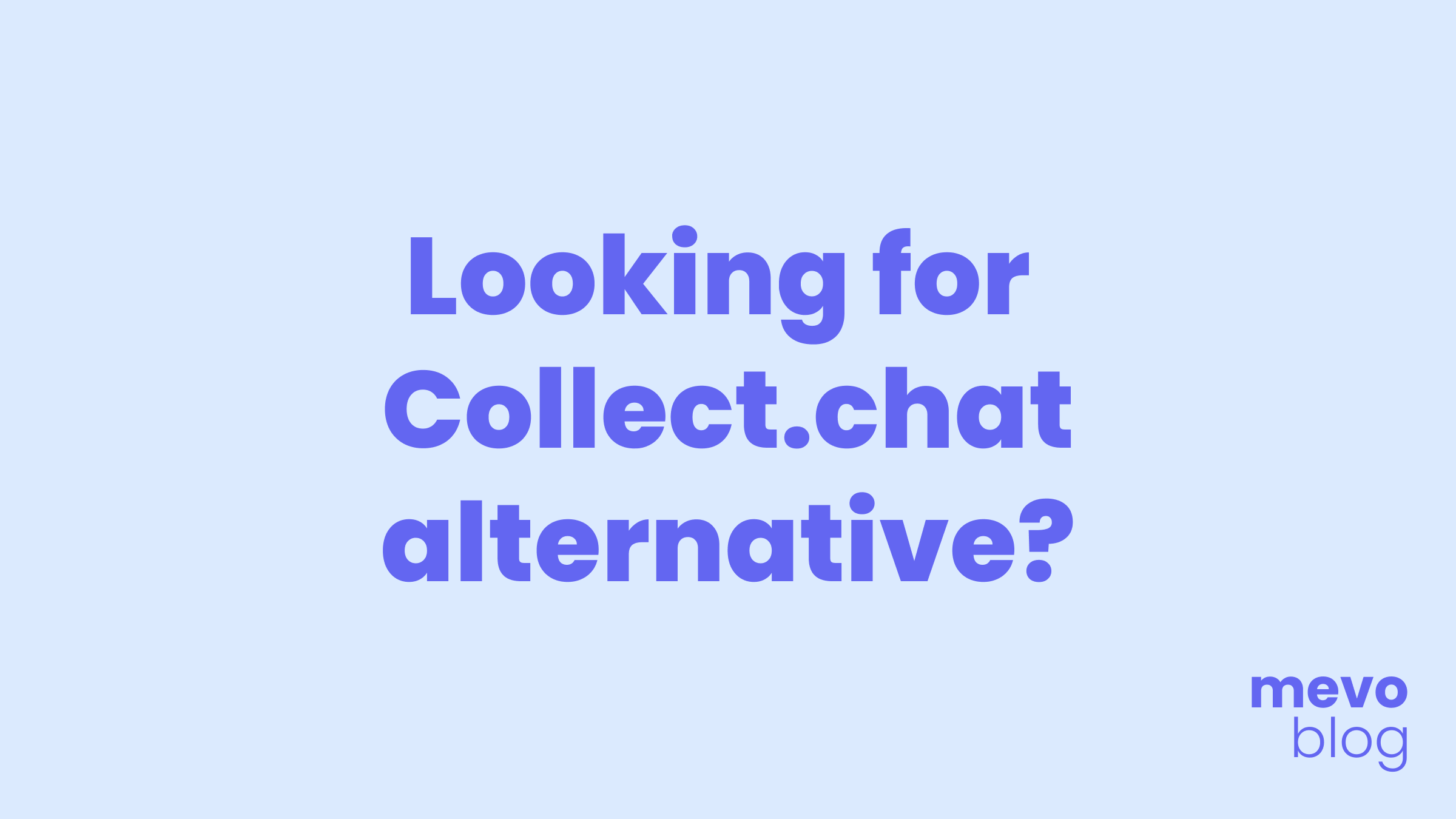 Looking for a Collect.chat Alternative? Check Out Mevo