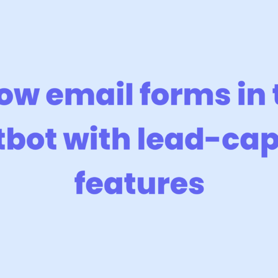 Use your chatbot as a lead capture tool: Show forms before or in the conversation.