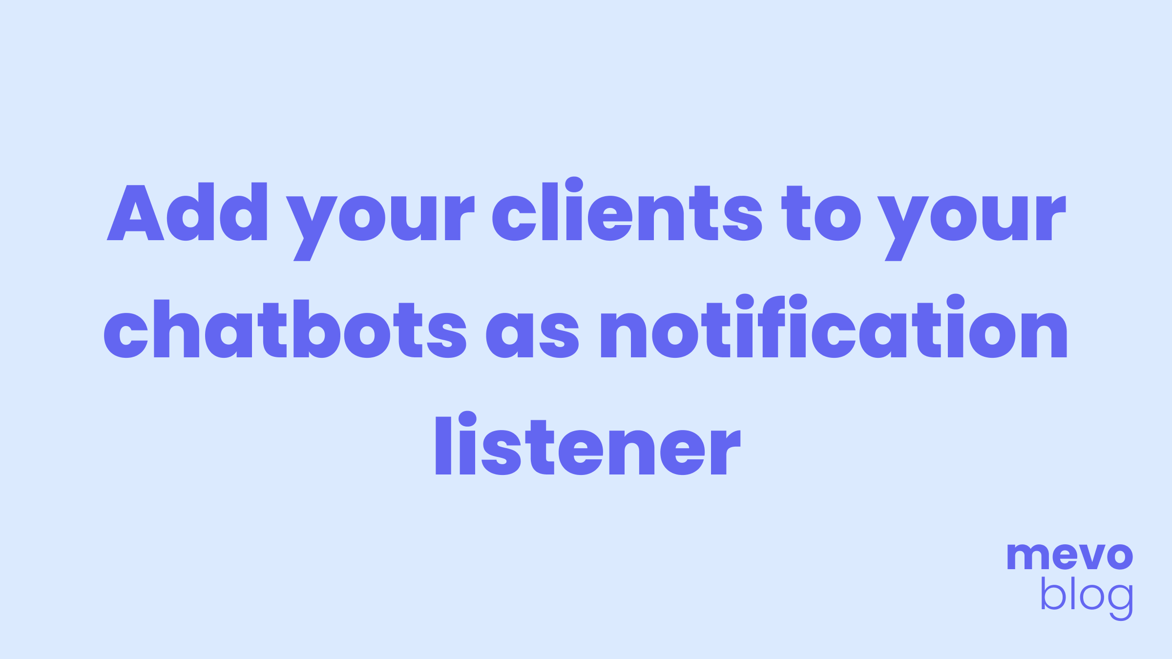 How do you send email notifications from the chatbot to your clients without giving them dashboard access?