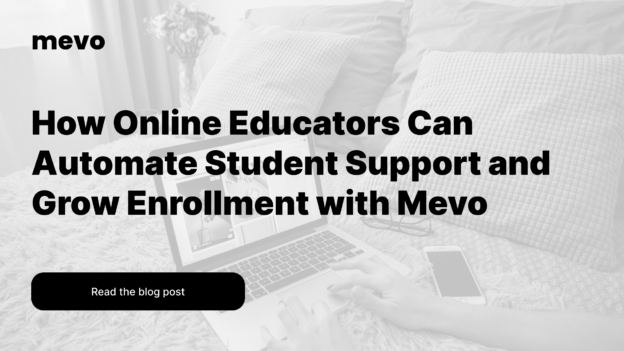 How Online Educators Can Automate Student Support and Grow Enrollment with Mevo