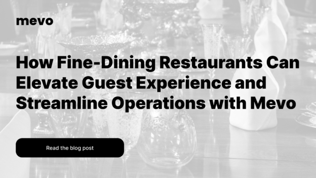 How Fine-Dining Restaurants Can Elevate Guest Experience and Streamline Operations with Mevo